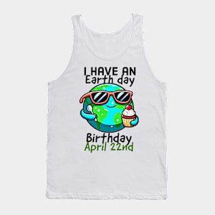 I have an earth day birthday, April 22nd Tank Top